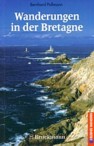Wanderf&uuml;hrer Bretagne: Pollmann, Wanderungen in der Bretagnetagne